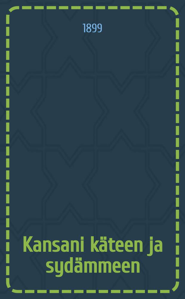 Kansani käteen ja sydämmeen : nykyisten olojen johdosta = Для народа по поводу современных условий