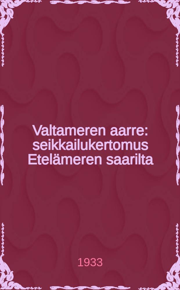 Valtameren aarre : seikkailukertomus Etelämeren saarilta = [Сокровище океана]