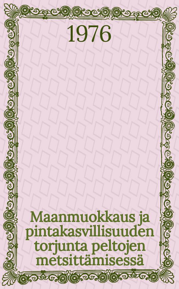 Maanmuokkaus ja pintakasvillisuuden torjunta peltojen metsitt&auml;misess&auml; = Soil tilling and weed control in afforestation of abandoned fields