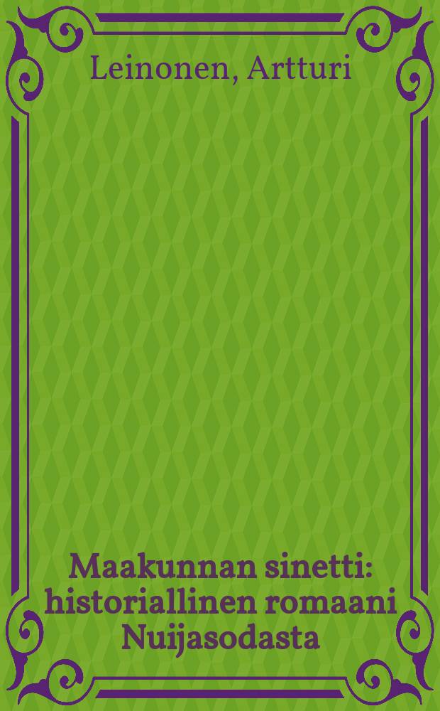 Maakunnan sinetti : historiallinen romaani Nuijasodasta = [Печать местности]