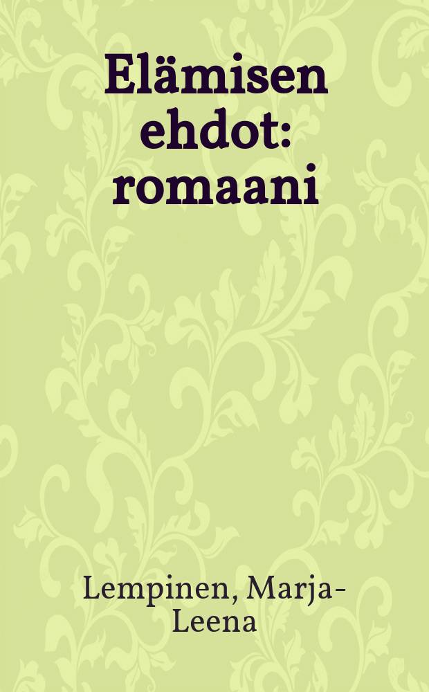 Elämisen ehdot : romaani