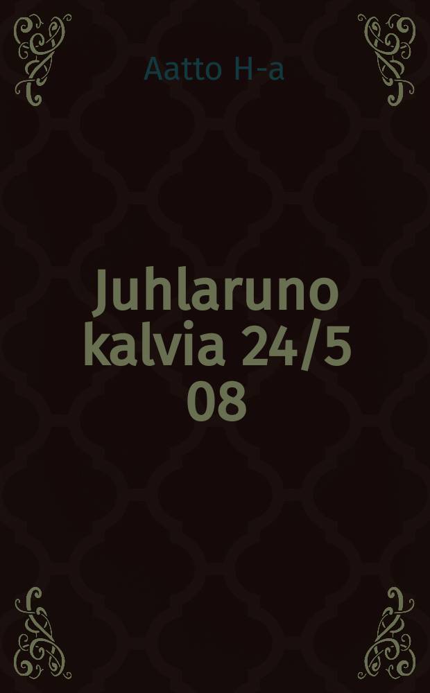 Juhlaruno kalvia 24/5 08