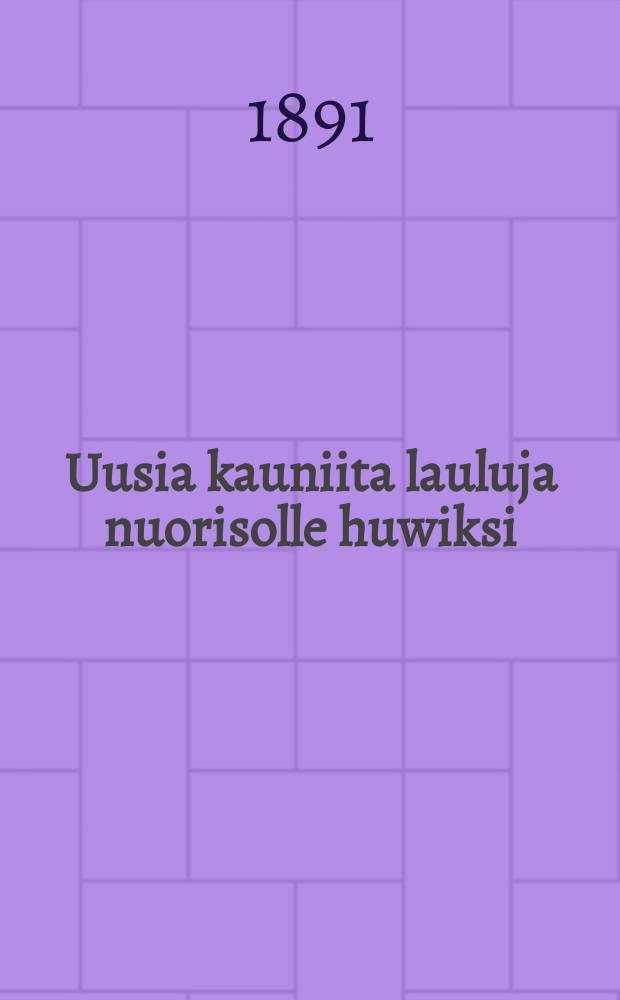 Uusia kauniita lauluja nuorisolle huwiksi