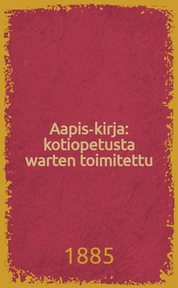 Aapis-kirja : kotiopetusta warten toimitettu : Suomennos