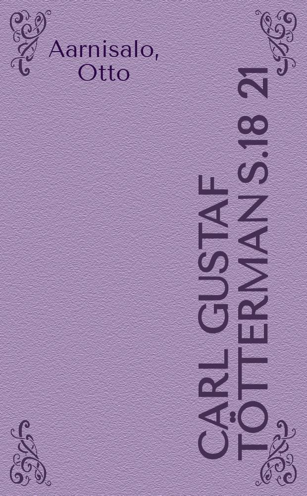 Carl Gustaf Tötterman s.18 21/6 36 kuollut 18 20/5 95 muistosanoja Suomen kansan lähetysherättäjästä