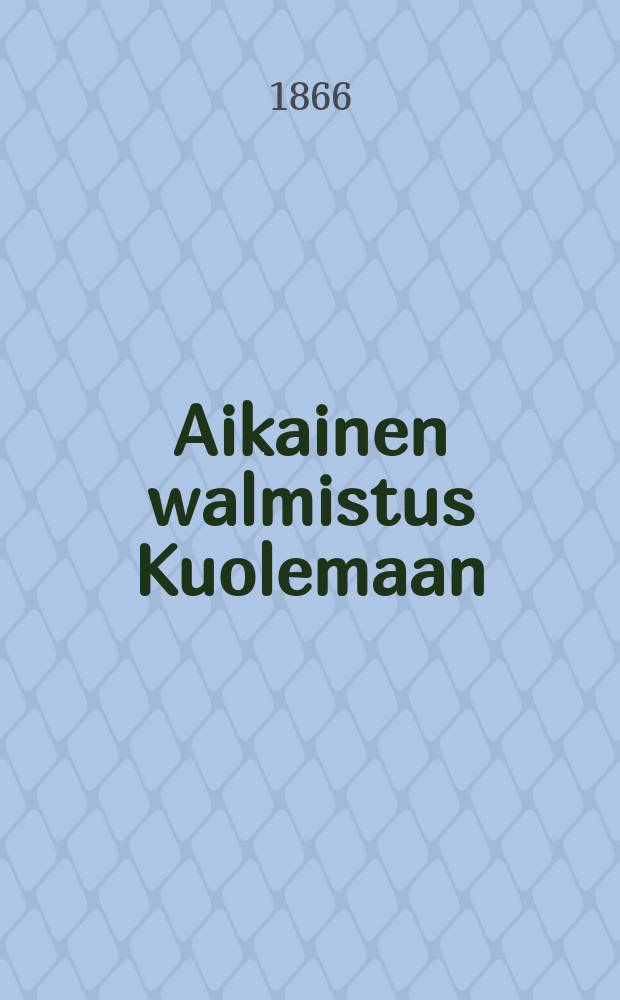 Aikainen walmistus Kuolemaan