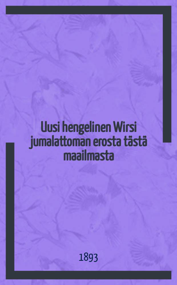 Uusi hengelinen Wirsi jumalattoman erosta tästä maailmasta