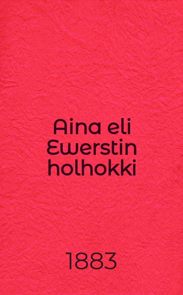 Aina eli Ewerstin holhokki : Suomennos