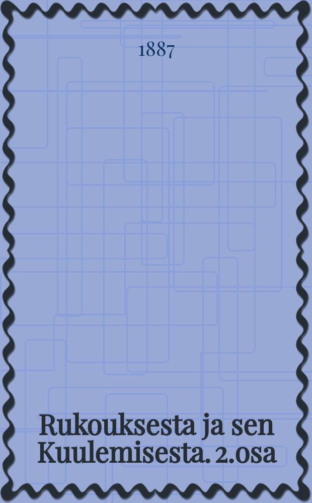 Rukouksesta ja sen Kuulemisesta. 2.osa : Tarpeellinen tutkistelemus