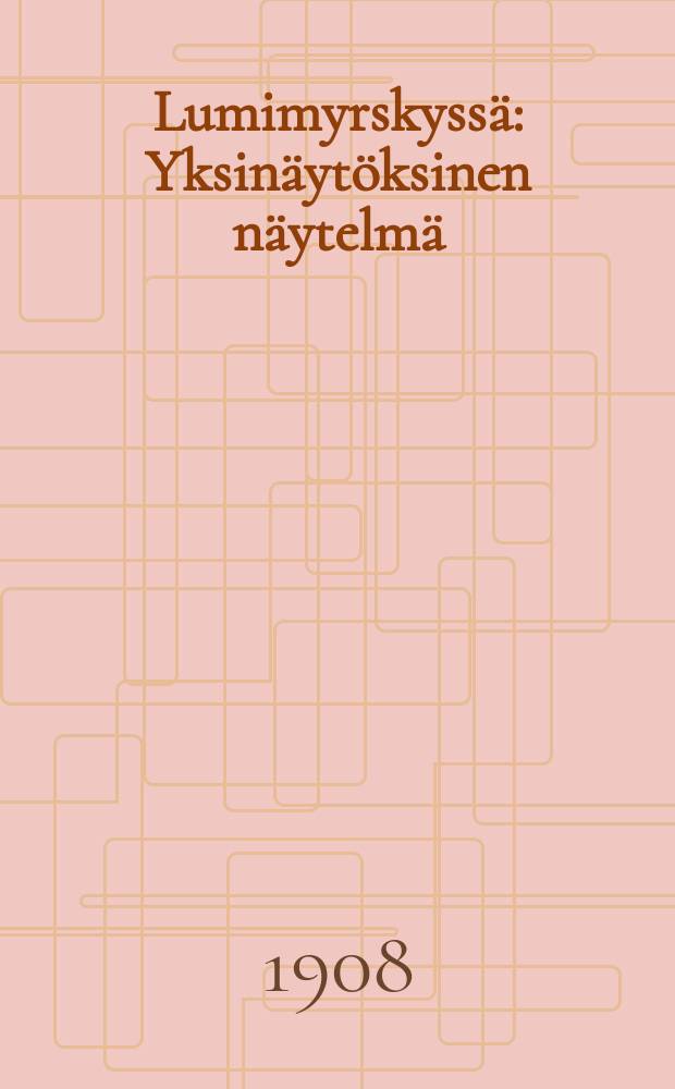 Lumimyrskyssä : Yksinäytöksinen näytelmä