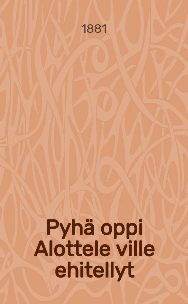Pyhä oppi Alottele ville ehitellyt