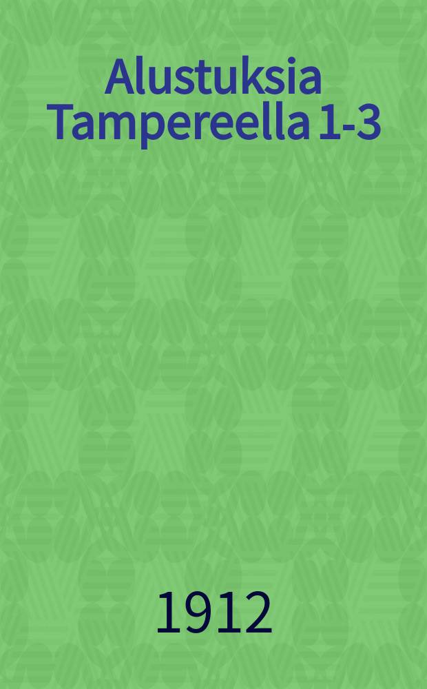 Alustuksia Tampereella 1-3/х 1912 pidettävää kunnalliskokousta varten
