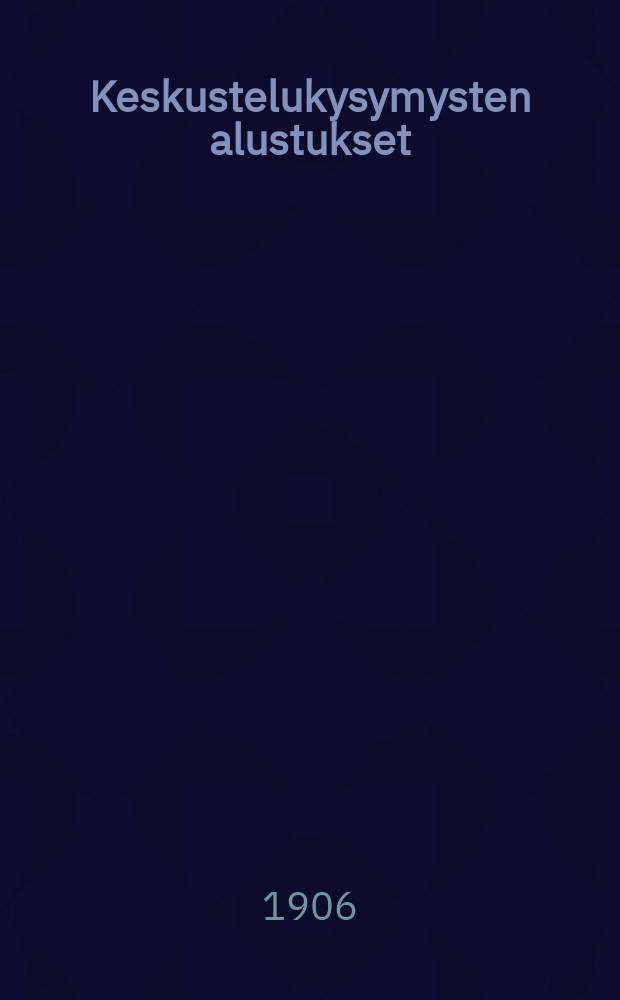 Keskustelukysymysten alustukset : Suomen yleisen k&auml;siteollisuusn&auml;yttelyn ohella pidett&auml;v&auml;ss&auml; 1:ss&auml; k&auml;sity&ouml;nopettajain kokouksessa Kuopiossa 19 7-12/8 06
