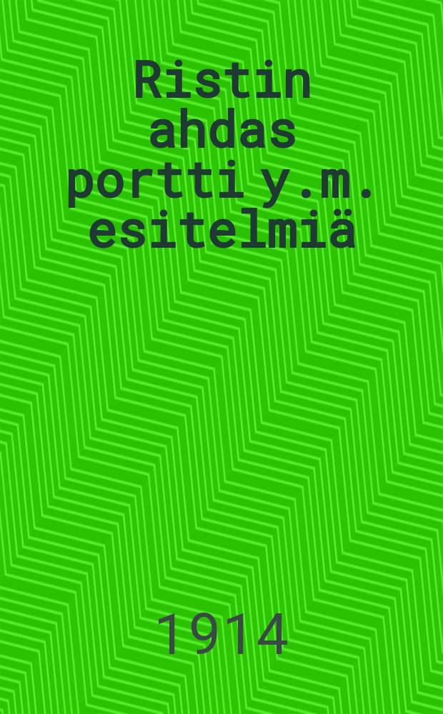 Ristin ahdas portti y.m. esitelmiä