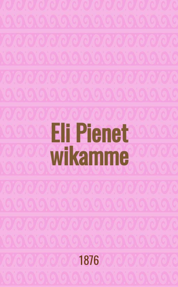 Eli Pienet wikamme