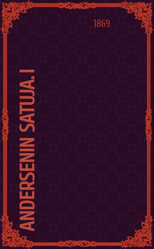 Andersenin Satuja. I