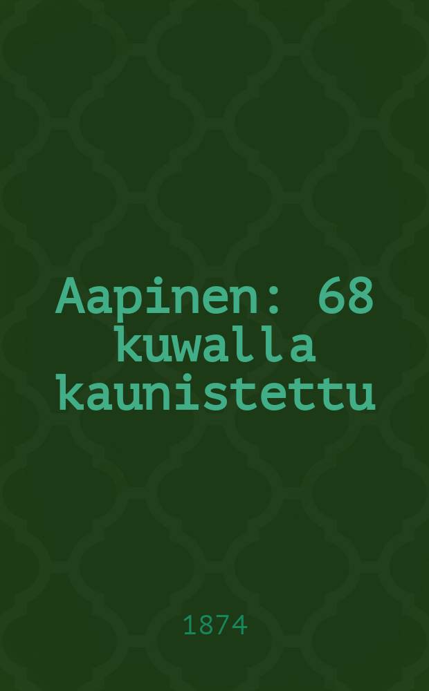 Aapinen : 68 kuwalla kaunistettu