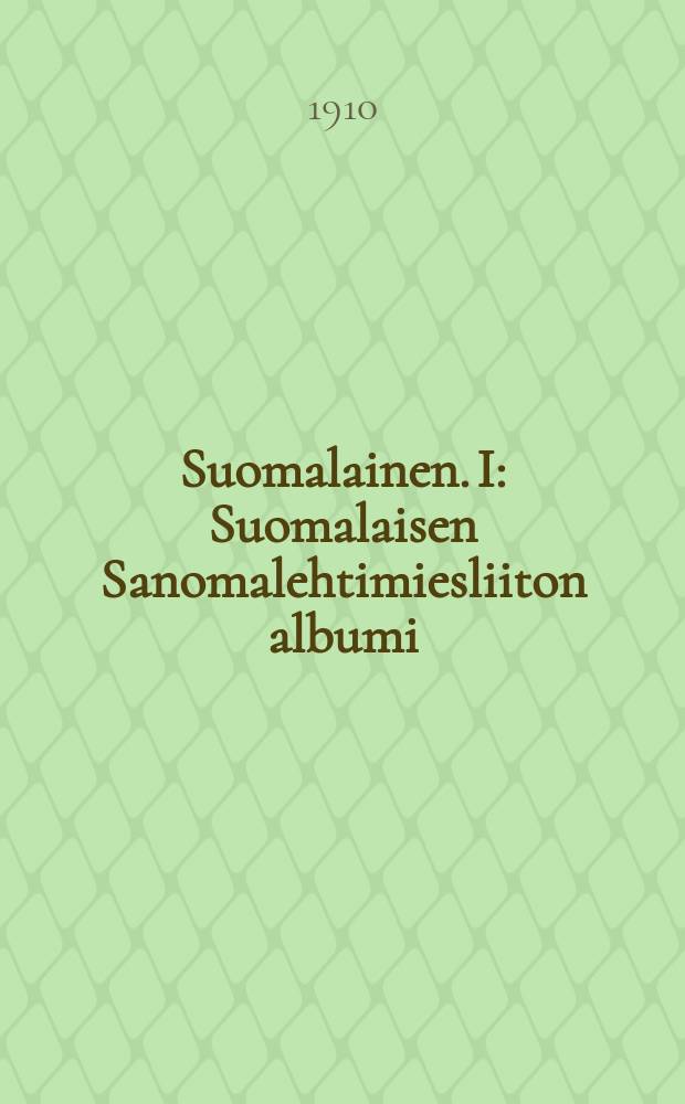 Suomalainen. I : Suomalaisen Sanomalehtimiesliiton albumi