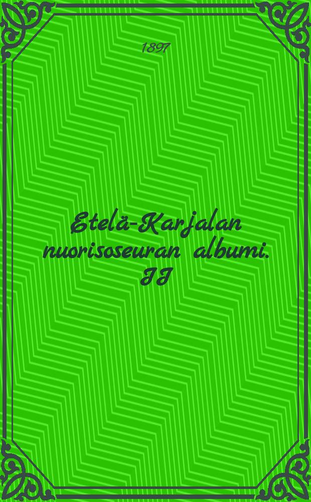 Etelä-Karjalan nuorisoseuran albumi. II
