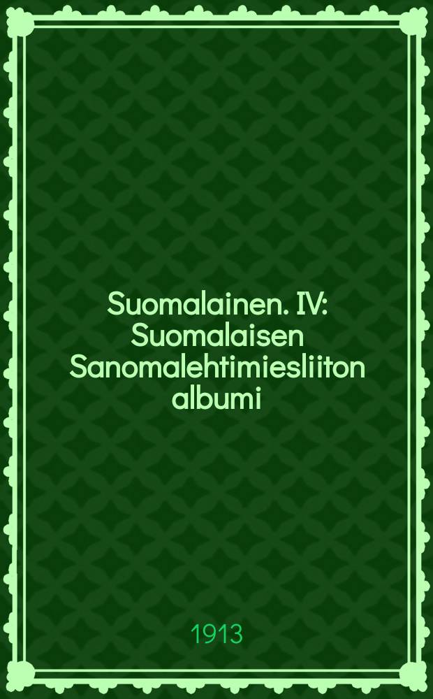 Suomalainen. IV : Suomalaisen Sanomalehtimiesliiton albumi