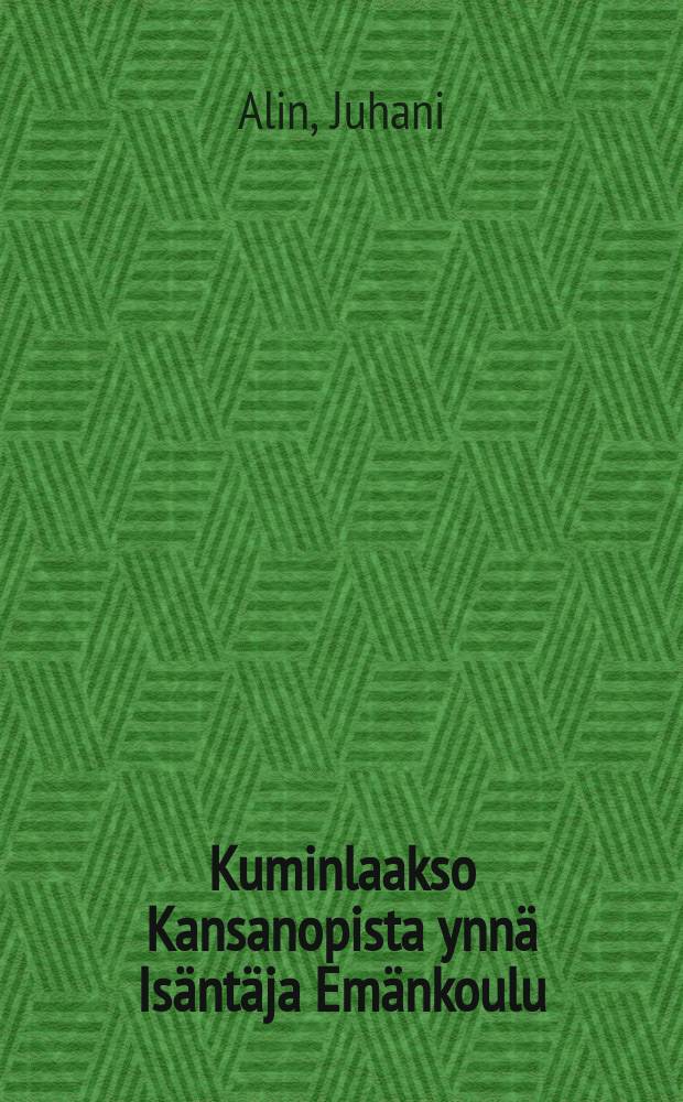 Kuminlaakso Kansanopista ynnä Isäntäja Emänkoulu : Kertomus 1899-1900