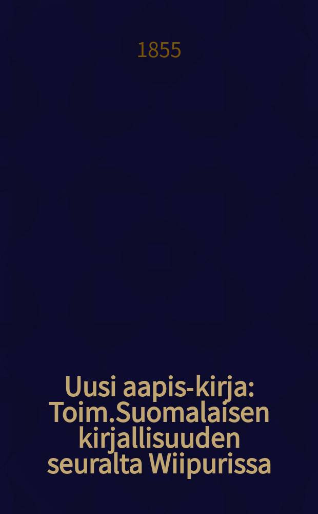 Uusi aapis-kirja : Toim.Suomalaisen kirjallisuuden seuralta Wiipurissa
