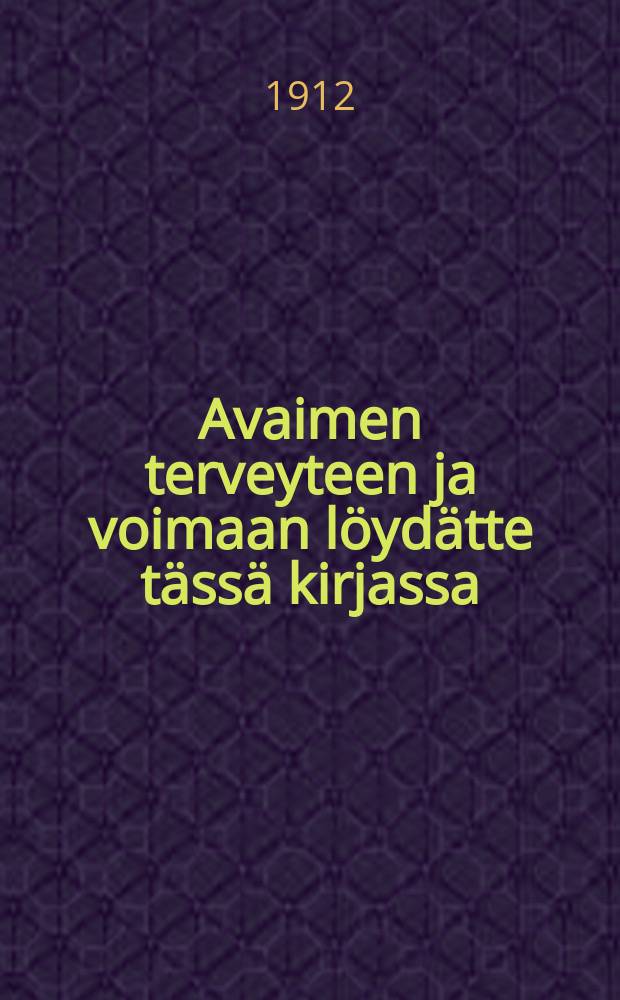 Avaimen terveyteen ja voimaan löydätte tässä kirjassa