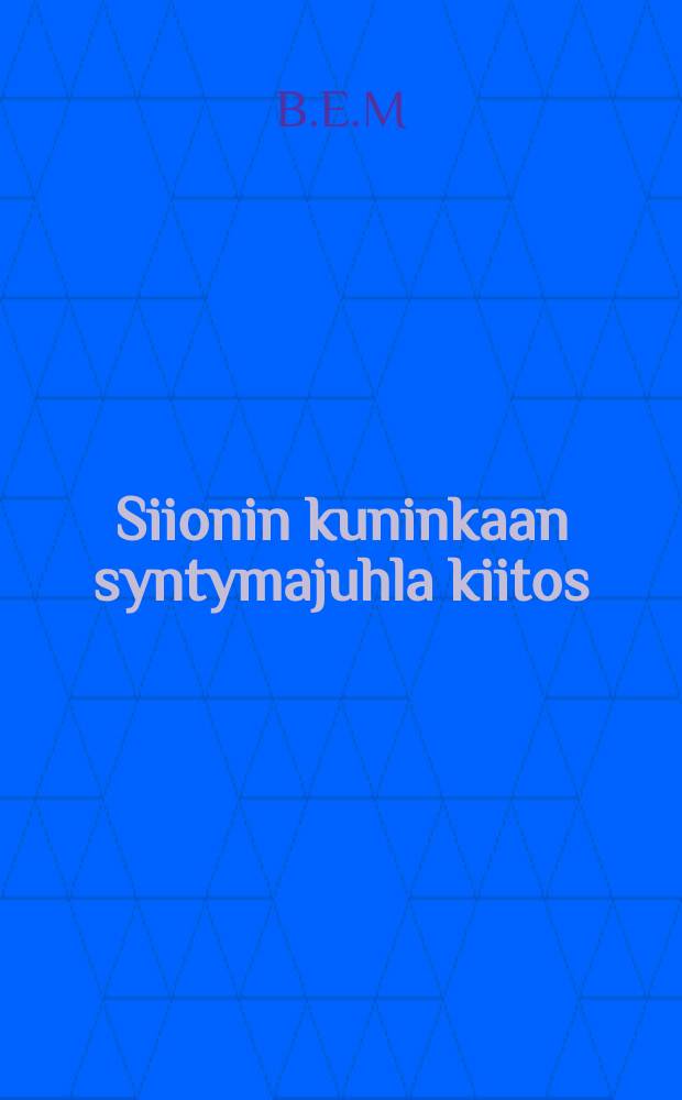 Siionin kuninkaan syntymajuhla kiitos : 19 25/12 13