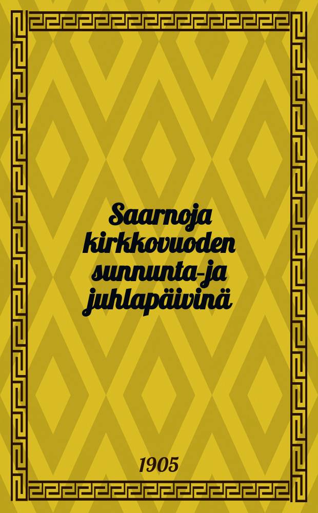 Saarnoja kirkkovuoden sunnuntai- ja juhlapäivinä