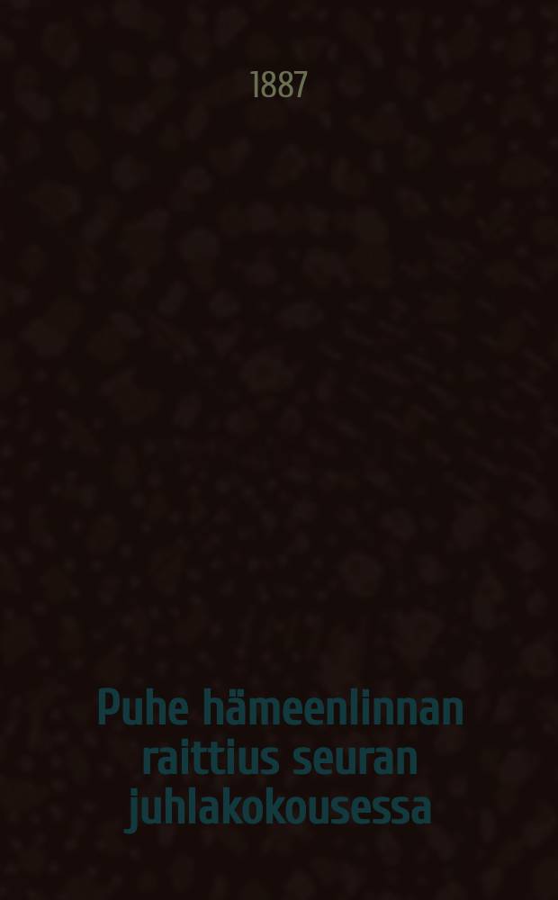 Puhe h&auml;meenlinnan raittius seuran juhlakokousessa