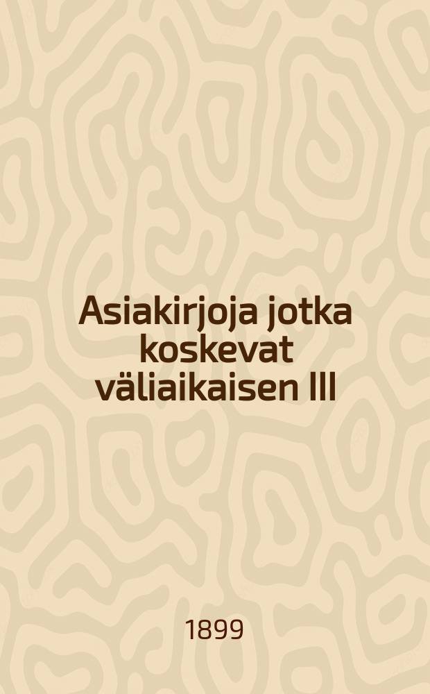 Asiakirjoja jotka koskevat väliaikaisen III:nen osaston perustamisesta Tampereen Kaupungin Raastuvanoikeuteen. II