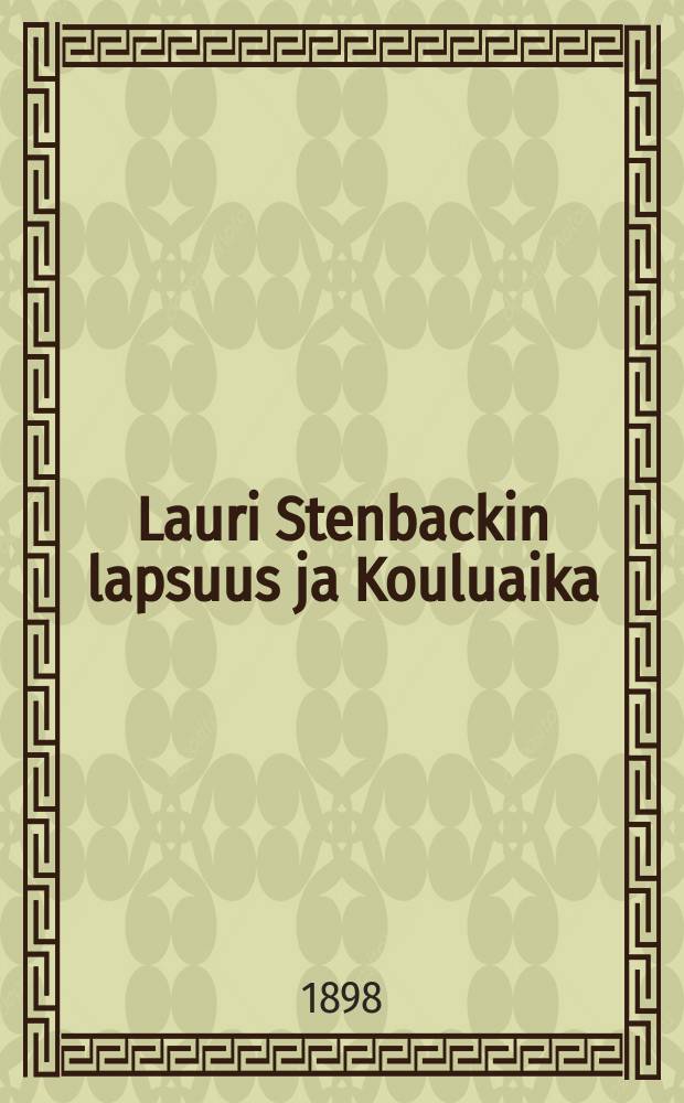 Lauri Stenbackin lapsuus ja Kouluaika