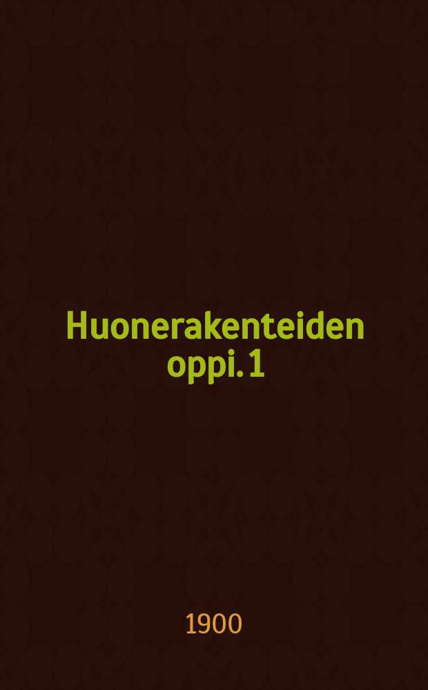 Huonerakenteiden oppi. 1 : Kivirakenteite