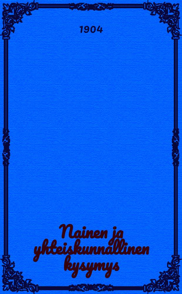 Nainen ja yhteiskunnallinen kysymys : Suomennos