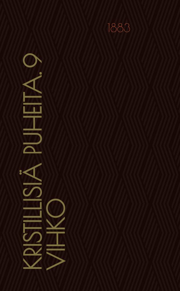 Kristillisi&auml; puheita. 9 vihko