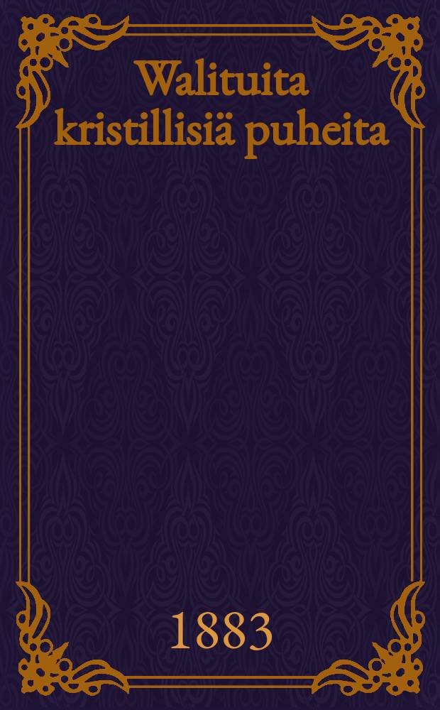 Walituita kristillisi&auml; puheita : Suomennos