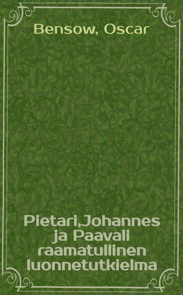 Pietari,Johannes ja Paavali raamatullinen luonnetutkielma : Suomennos