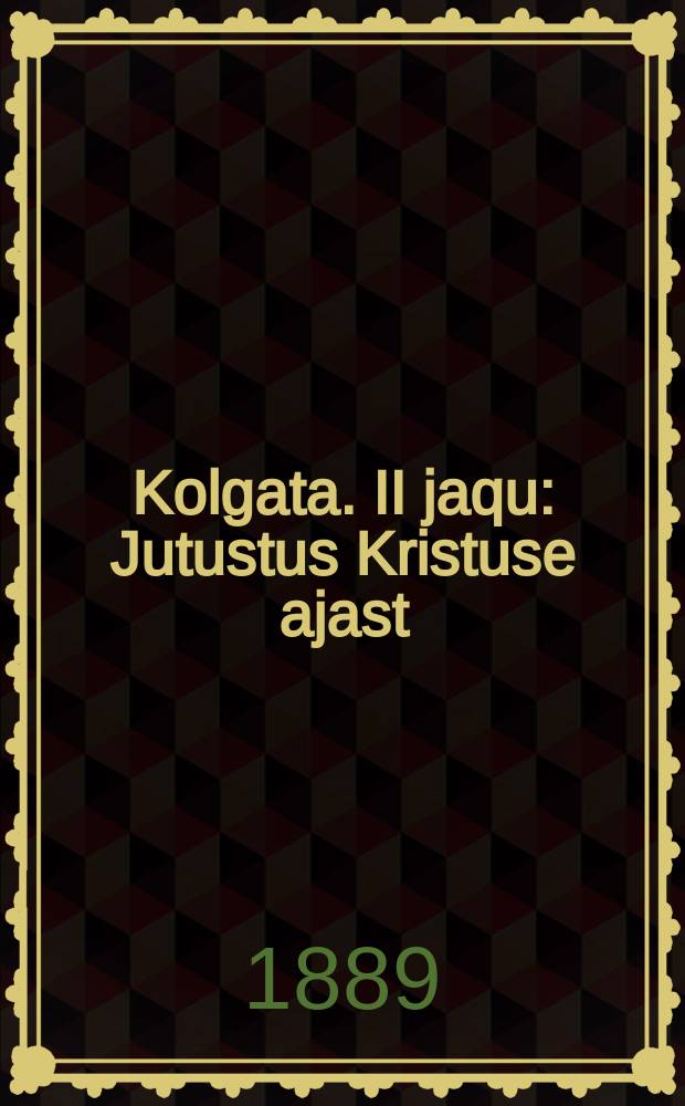 Kolgata. II jaqu : Jutustus Kristuse ajast