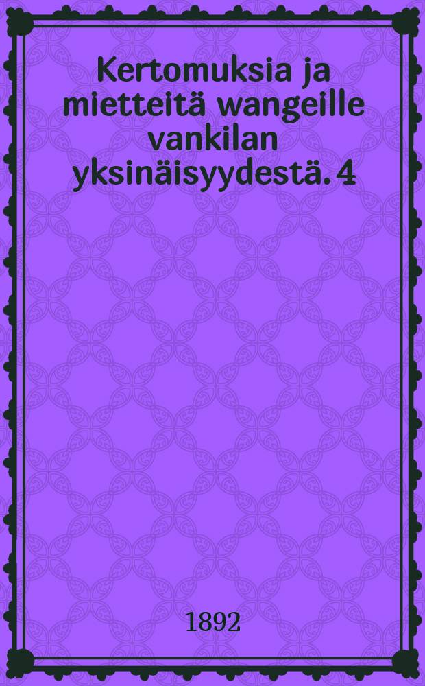 Kertomuksia ja mietteitä wangeille vankilan yksinäisyydestä. 4 : Holtin kirjeet wankilasta