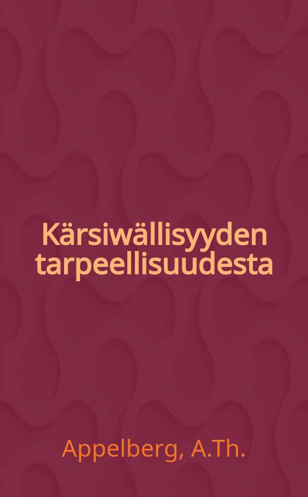 K&auml;rsiw&auml;llisyyden tarpeellisuudesta