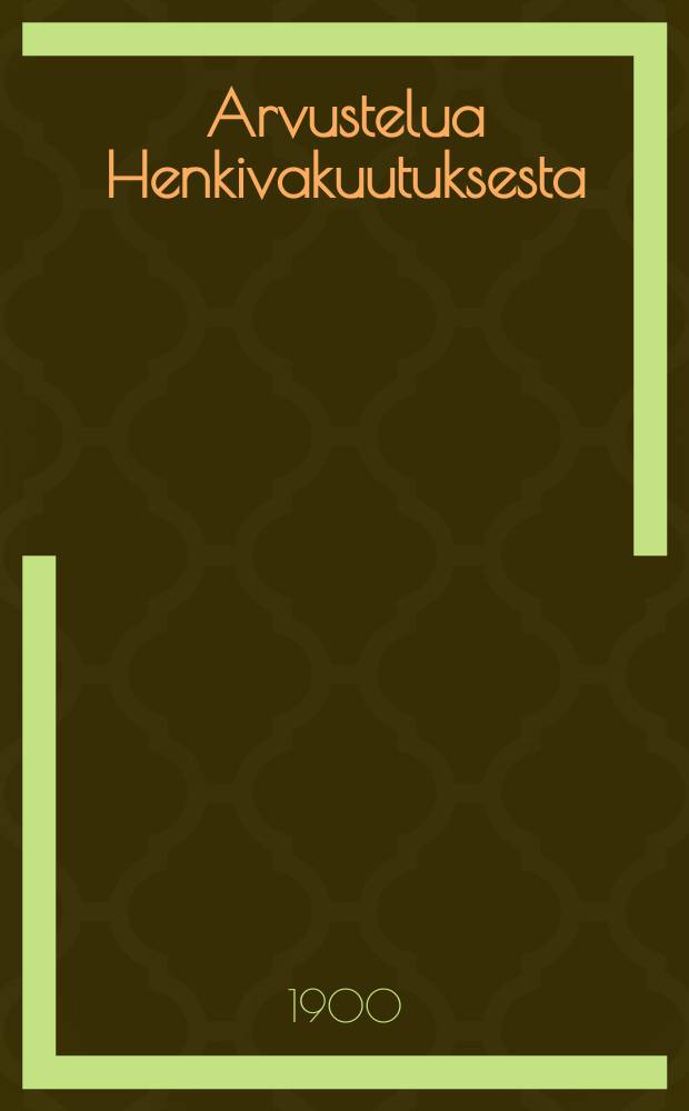 Arvustelua Henkivakuutuksesta : Sanomalehtikyhäyksia : Joukko