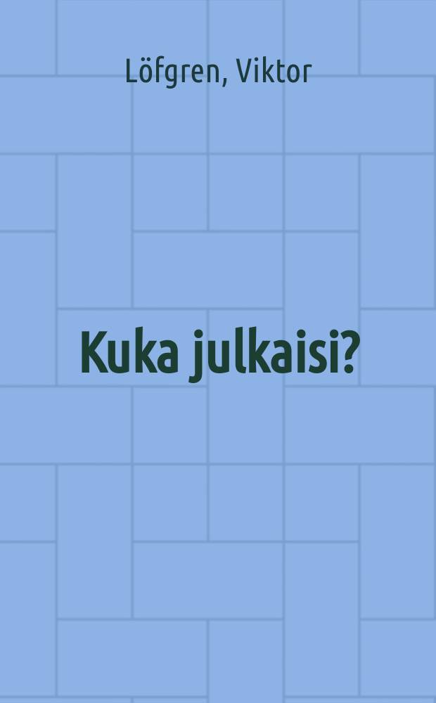 Kuka julkaisi?