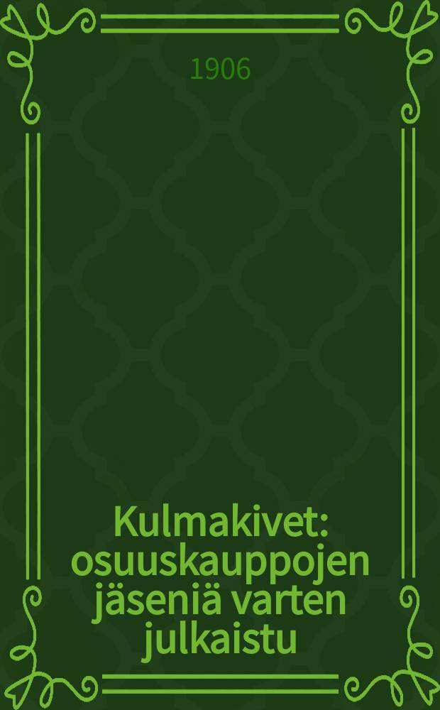 Kulmakivet : osuuskauppojen j&auml;seni&auml; varten julkaistu