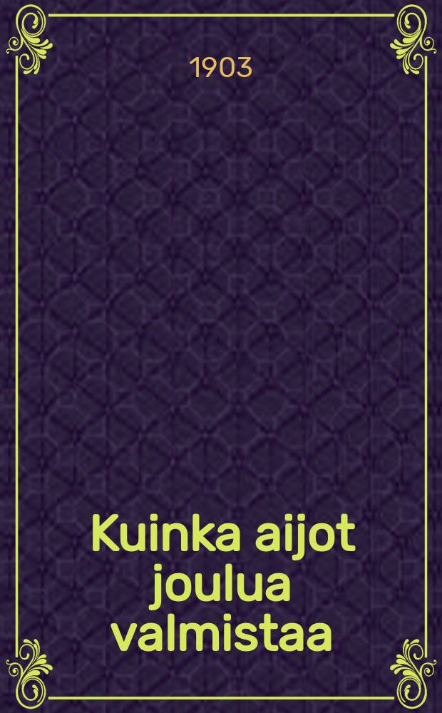 Kuinka aijot joulua valmistaa