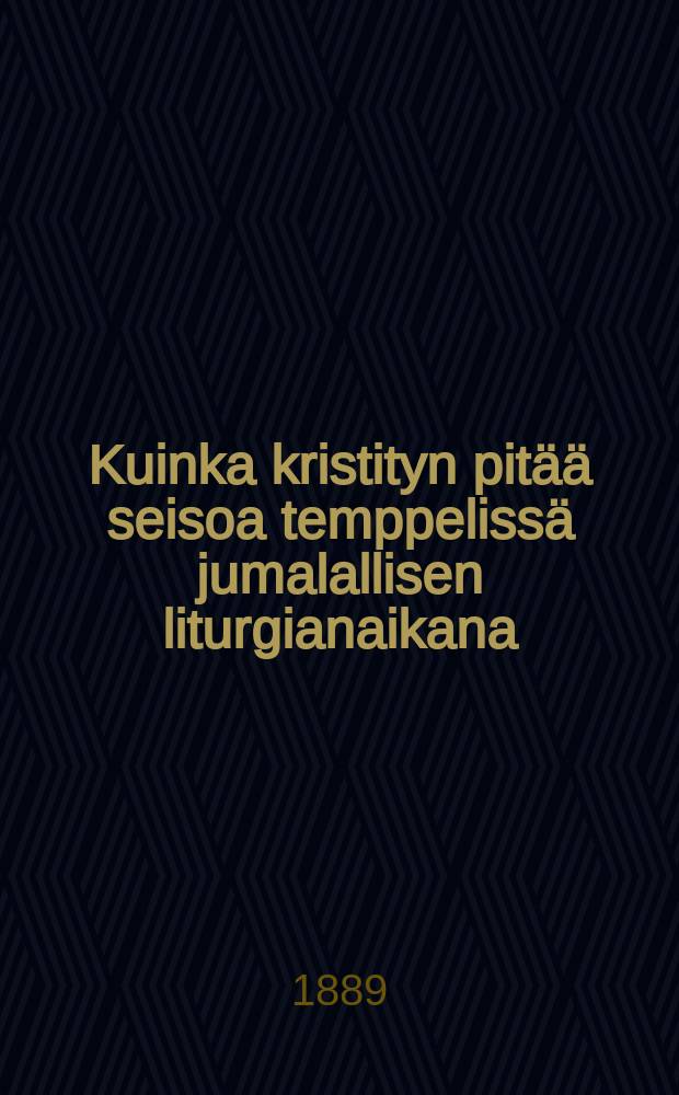 Kuinka kristityn pitää seisoa temppelissä jumalallisen liturgianaikana