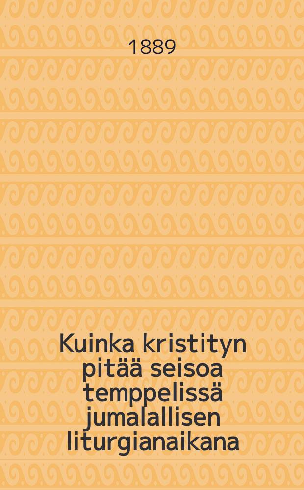 Kuinka kristityn pitää seisoa temppelissä jumalallisen liturgianaikana
