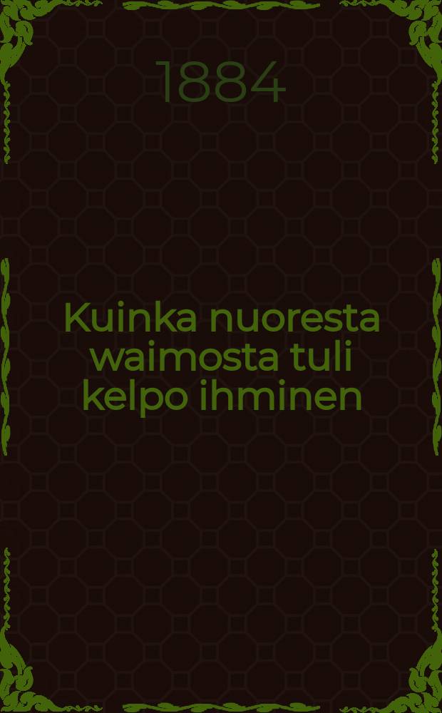Kuinka nuoresta waimosta tuli kelpo ihminen