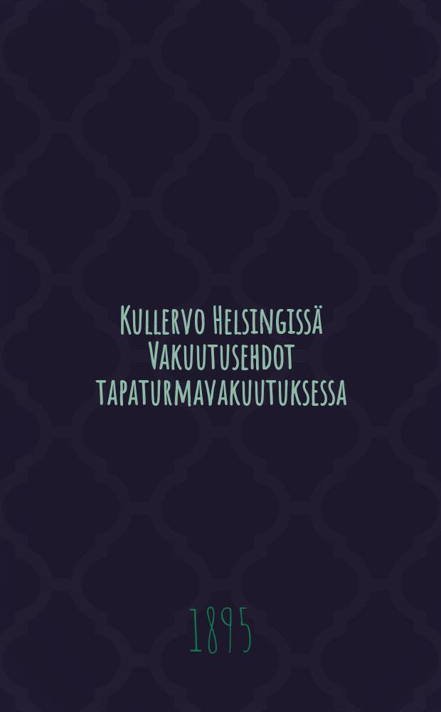 Kullervo Helsingissä Vakuutusehdot tapaturmavakuutuksessa
