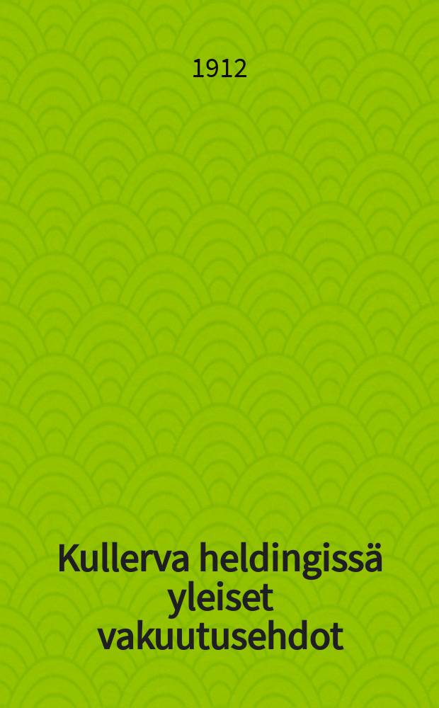 Kullerva heldingissä yleiset vakuutusehdot : Yksinäinen tapaturma vakuutus: 1912