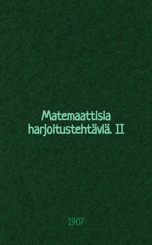 Matemaattisia harjoitustehtäviä. II